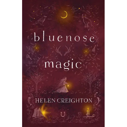 Bluenose Magic (3rd Ed): Popular Beliefs and Superstitions in Nova Scotia