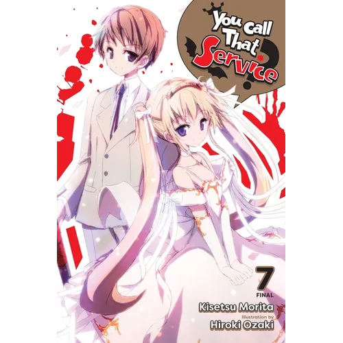 You Call That Service?, Vol. 7 (Light Novel): Volume 7