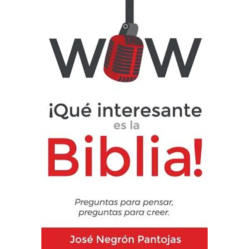Wow Que interesante es la Biblia: Preguntas para pensar, preguntas para creer
