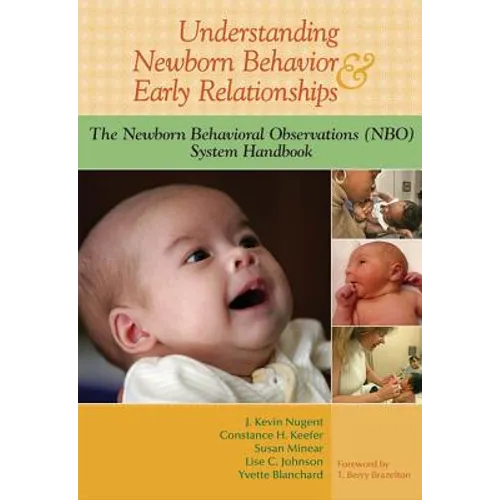 Understanding Newborn Behavior & Early Relationships: The Newborn Behavioral Observations (NBO) System Handbook
