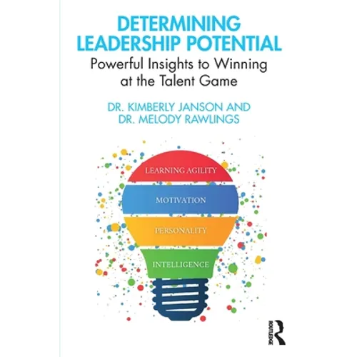 Determining Leadership Potential: Powerful Insights to Winning at the Talent Game