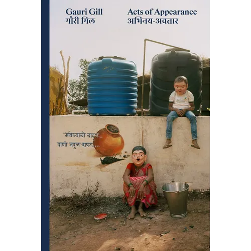 Gauri Gill: Acts of Appearance