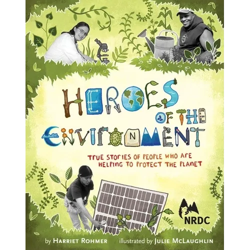 Heroes of the Environment: True Stories of People Who Help Protect Our Planet