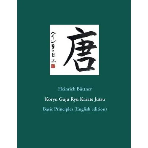 Koryu Goju Ryu Karate Jutsu: Basic Principles (English edition)