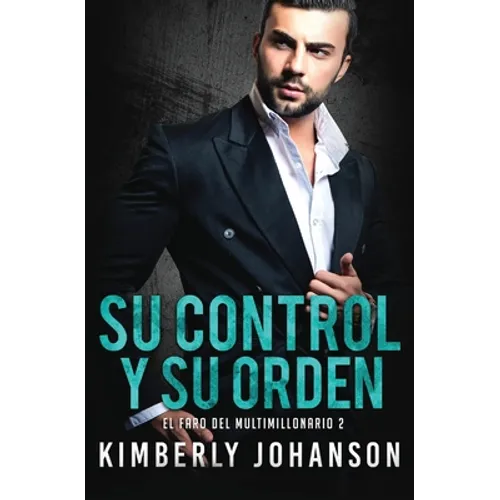 Su Control y Su Orden: Romance con un Multimillonario