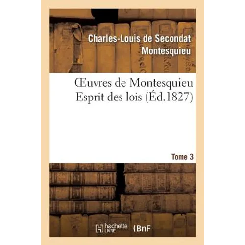 Oeuvres de Montesquieu. T3 Esprit Des Lois