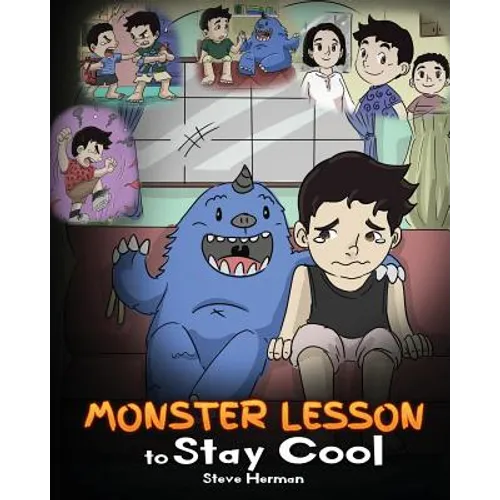 Monster Lesson to Stay Cool: My Monster Helps Me Control My Anger. A Cute Monster Story to Teach Kids about Emotions, Kindness and Anger Management.
