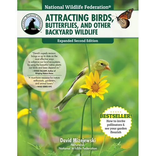 National Wildlife Federation(r) Attracting Birds, Butterflies, and Other Backyard Wildlife, Expanded Second Edition