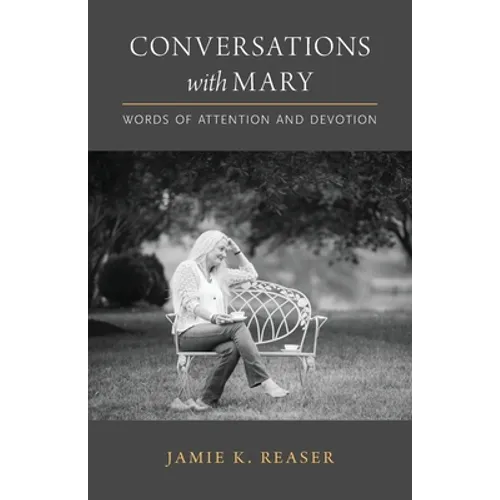 Conversations with Mary: Words of Attention and Devotion
