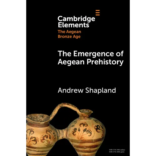 The Emergence of Aegean Prehistory