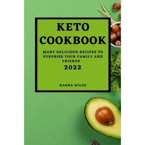 Keto Cookbook 2022: Many Delicious Recipes to Surprise Your Family and Friends