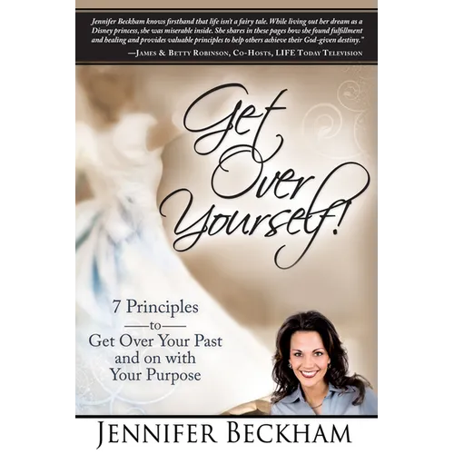 Get Over Yourself!: 7 Principles to Get Over Your Past and on with Your Purpose