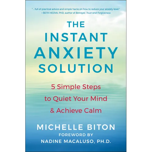 The Instant Anxiety Solution: 5 Simple Steps to Quiet Your Mind & Achieve Calm