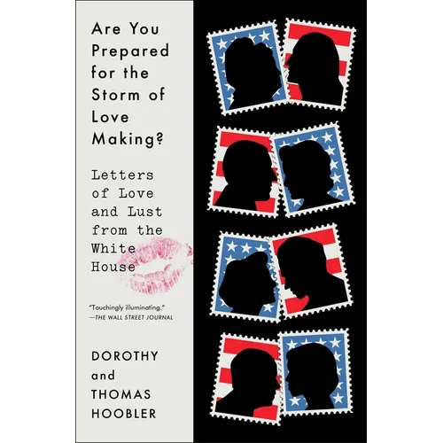 Are You Prepared for the Storm of Love Making?: Letters of Love and Lust from the White House