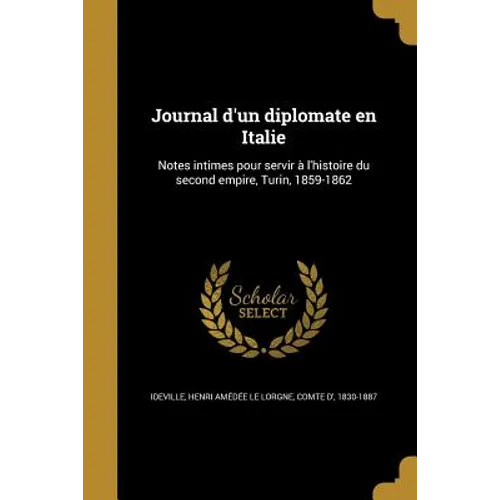 Journal d'un diplomate en Italie: Notes intimes pour servir à l'histoire du second empire, Turin, 1859-1862