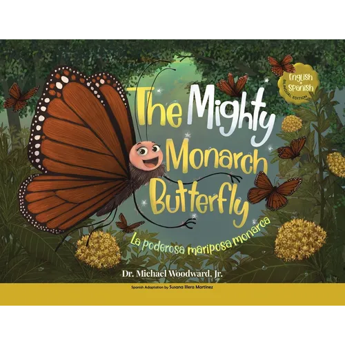 The Mighty Monarch Butterfly / La poderosa mariposa monarca