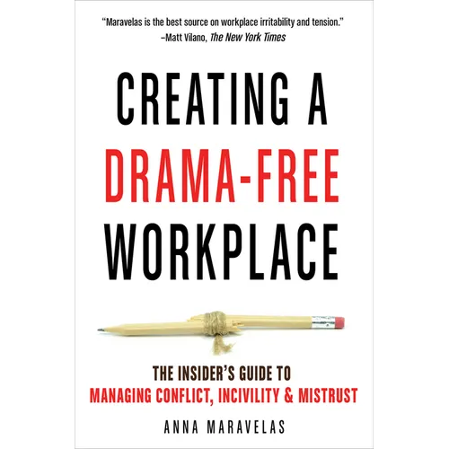 Creating a Drama-Free Workplace: The Insider's Guide to Managing Conflict, Incivility & Mistrust
