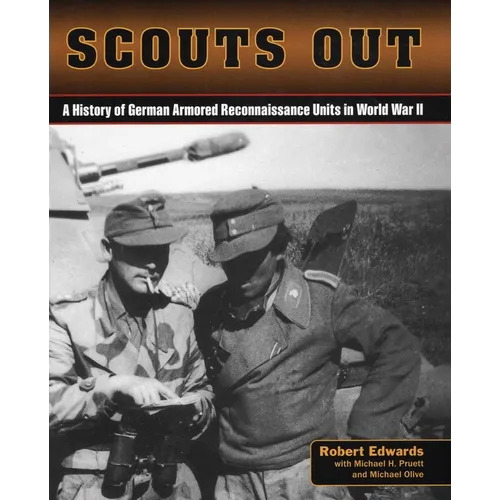 Scouts Out: A History of German Armored Reconnaissance Units in World War II