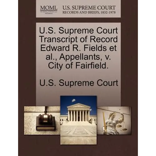 U.S. Supreme Court Transcript of Record Edward R. Fields et al., Appellants, V. City of Fairfield.