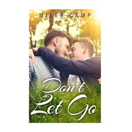 Gay Romance MM: Don't Let Go