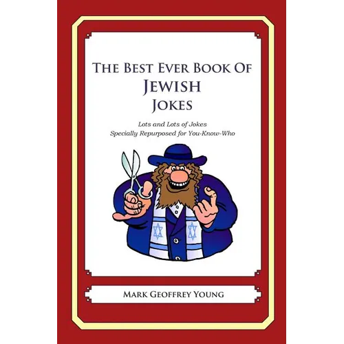 The Best Ever Book of Jewish Jokes: Lots and Lots of Jokes Specially Repurposed for You-Know-Who