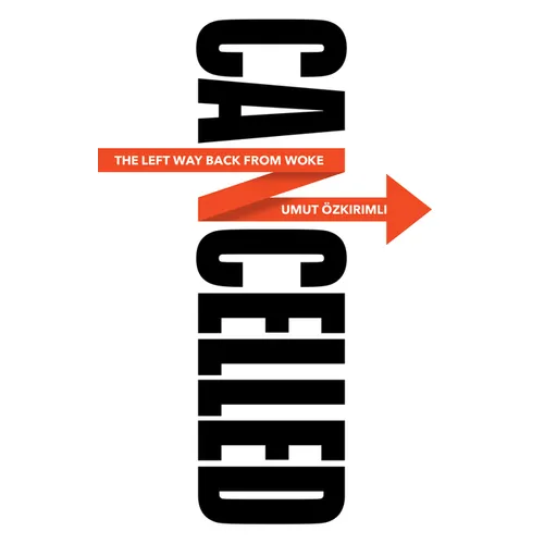 Cancelled: The Left Way Back from Woke