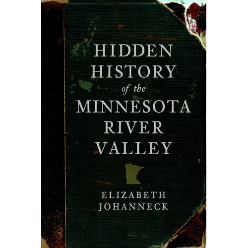 Hidden History of the Minnesota River Valley
