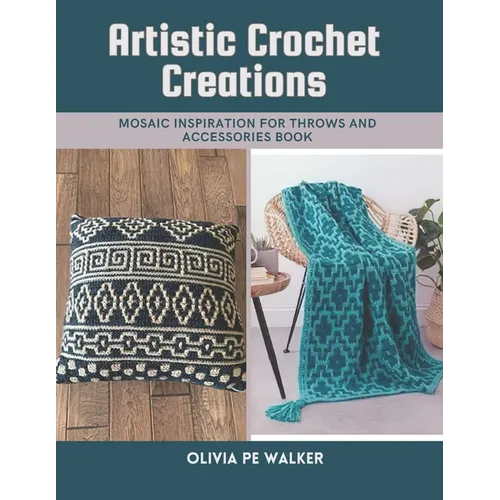 Artistic Crochet Creations: Mosaic Inspiration for Throws and Accessories Book