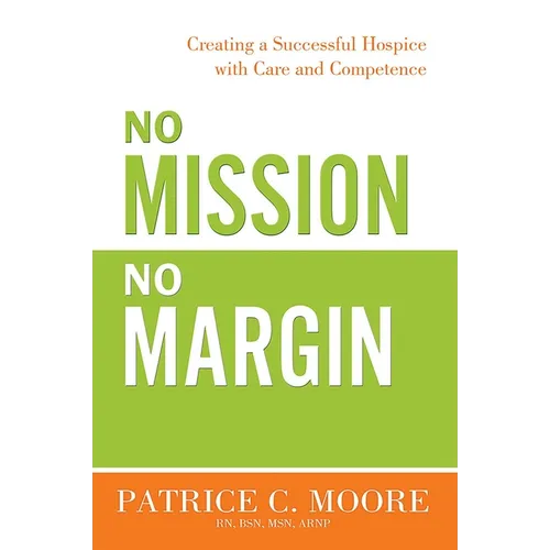 No Mission, No Margin: Creating a Successful Hospice with Care and Competence