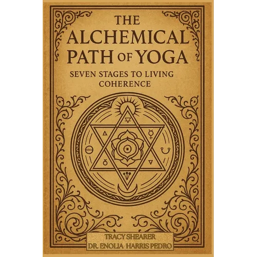 The Alchemical Path of Yoga: Seven Stages to Living Coherence