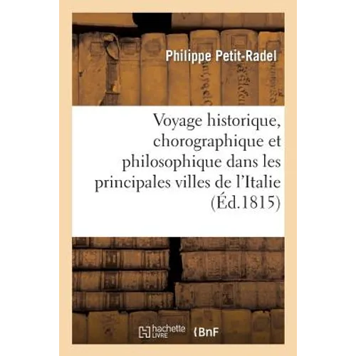 Voyage historique, chorographique et philosophique dans les principales villes de l'Italie: En 1811 et 1812