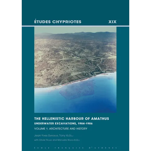 The Hellenistic Harbour of Amathus. Underwater Excavations, 1984-1986. Volume 1: Architecture and History