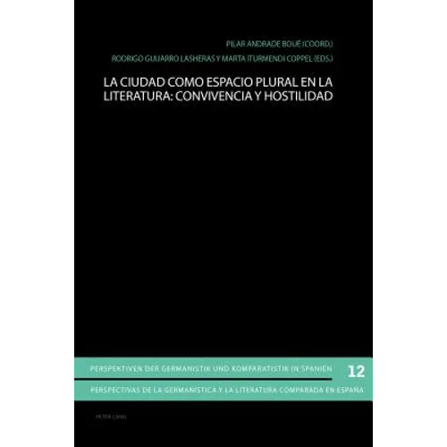 La Ciudad Como Espacio Plural En La Literatura: Convivencia Y Hostilidad