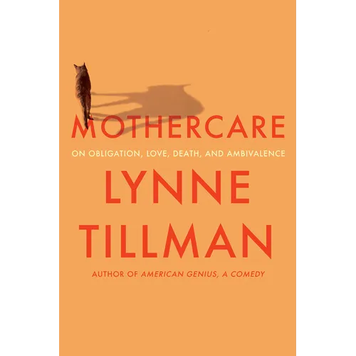 Mothercare: On Obligation, Love, Death, and Ambivalence