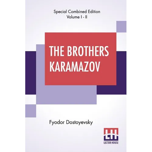 The Brothers Karamazov (Complete): Translated From The Russian Of Fyodor Dostoyevsky By Constance Garnett