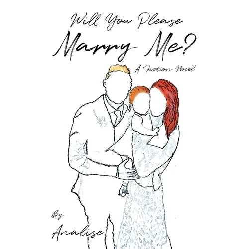 Will You Please Marry Me?: A Fiction Novel