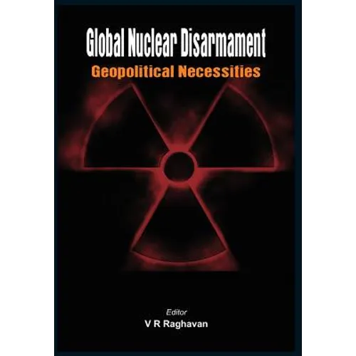 Global Nuclear Disarmament: Geopolitical Necessities