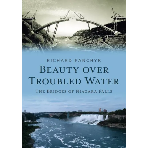Beauty Over Troubled Water: The Bridges of Niagara Falls