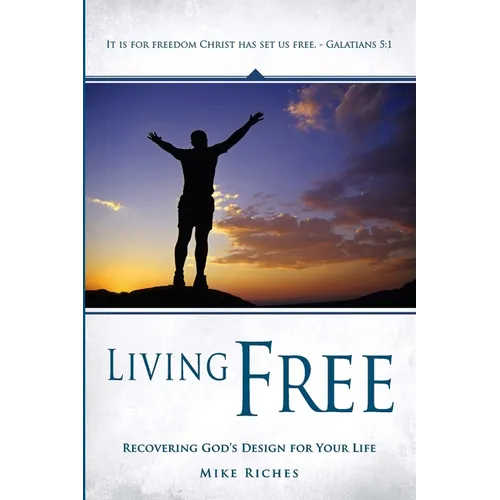 Living Free: Recovering God's Original Design for Your Life