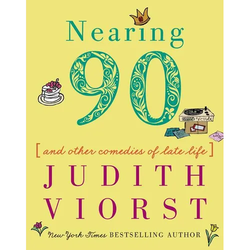 Nearing Ninety: And Other Comedies of Late Life