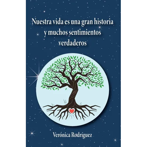 Nuestra vida es una gran historia y muchos sentimientos verdaderos