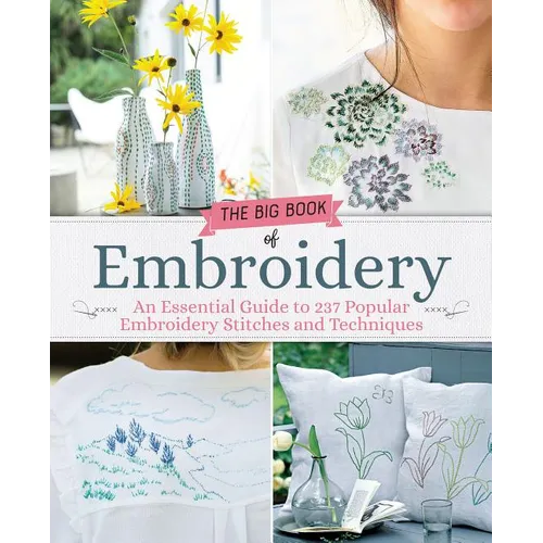 Big Book of Embroidery: 250 Stitches with 29 Creative Projects