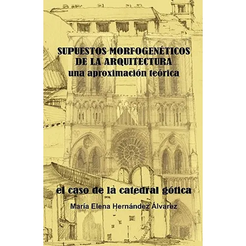 SUPUESTOS MORFOGENÉTICOS DE LA ARQUITECTURA, una aproximación teórica: El Caso de la Catedral Gótica