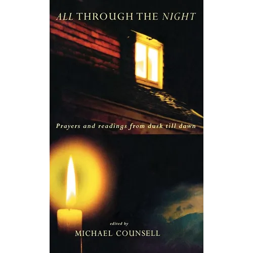 All Through the Night: Prayers and Readings from Dusk Til Dawn