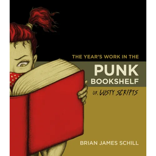 The Year's Work in the Punk Bookshelf, Or, Lusty Scripts