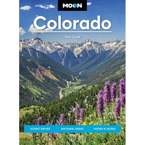 Moon Colorado: Scenic Drives, National Parks, Hiking & Skiing