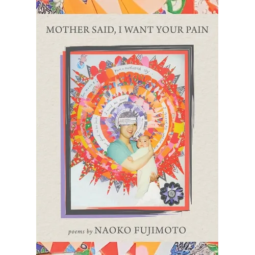 Mother Said, I Want Your Pain
