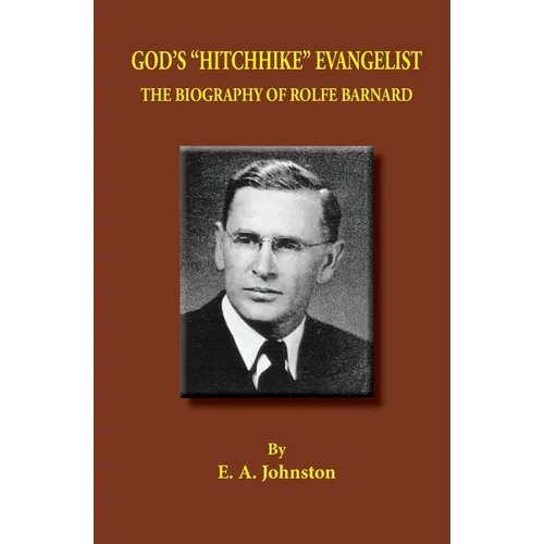 God's "Hitchhike" Evangelist: The Biography of Rolfe Barnard