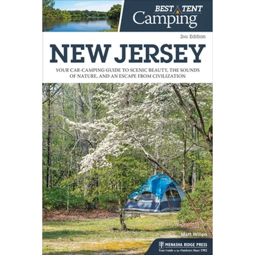 Best Tent Camping: New Jersey: Your Car-Camping Guide to Scenic Beauty, the Sounds of Nature, and an Escape from Civilization