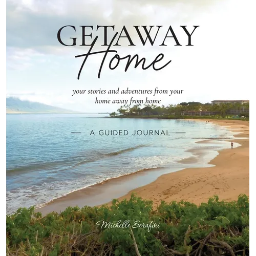 Getaway Home: Your stories and adventures from your home away from home --A Guided Journal--